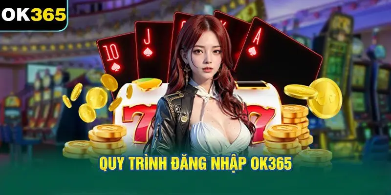 Quy Trình Đăng Nhập OK365