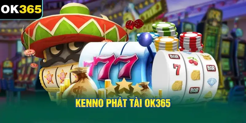 Kenno phát tài OK365