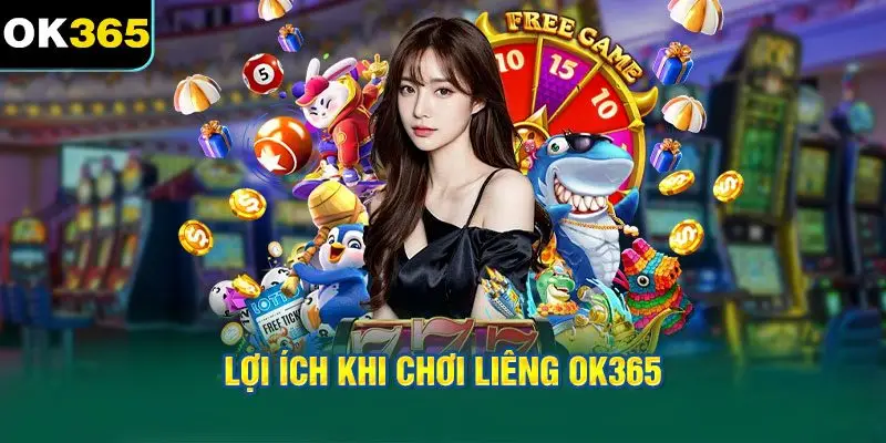 Lợi ích khi chơi Liêng OK365