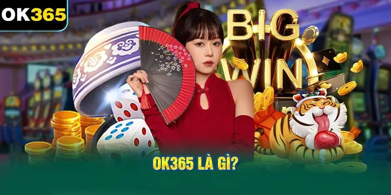 giới thiệu OK365 là gì?