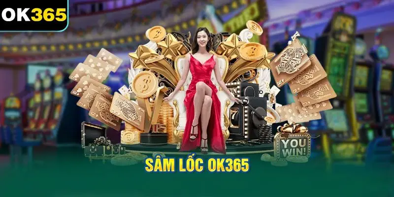 Sâm Lốc OK365 - Quy Tắc Và Cách Chơi Cơ Bản