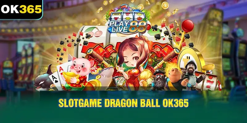 Slotgame Dragon Ball OK365