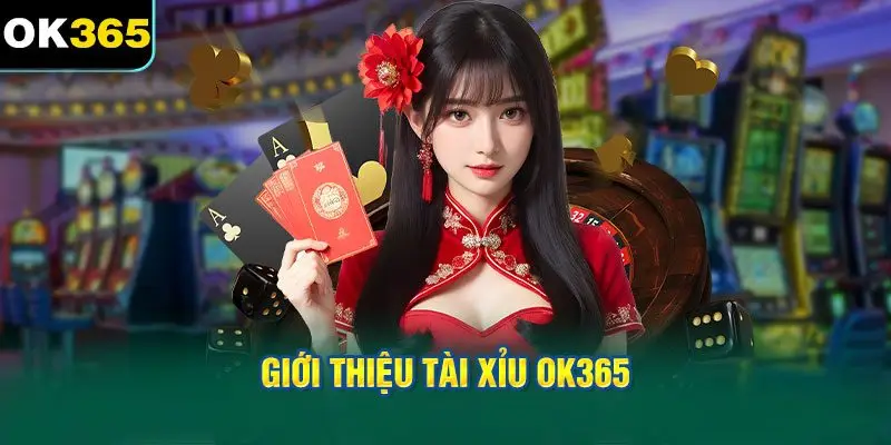 Giới thiệu Tài xỉu OK365