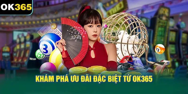 Khám Phá Ưu Đãi Đặc Biệt Từ OK365